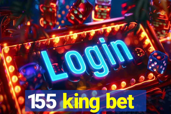 155 king bet